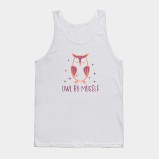 Owl By Myself - Animal Puns Tank Top